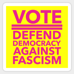 Vote - Defend Democracy Against Fascism - hot pink Sticker